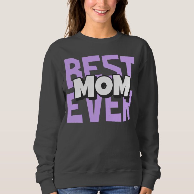 Best Mum Ever Sweatshirt – Mother’s Day Gift (Front)