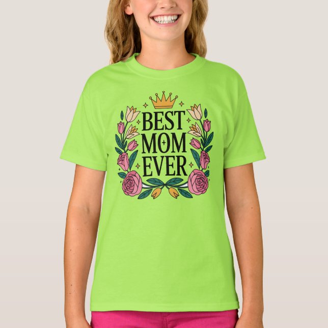 Best Mum Ever T-Shirt (Front)