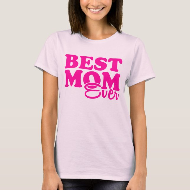 Best Mum Ever T-Shirt (Front)