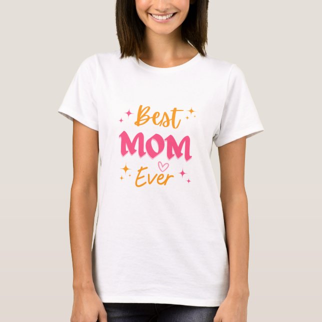 Best Mum Ever T-Shirt (Front)
