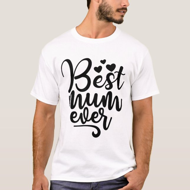 Best Mum Ever T-Shirt (Front)
