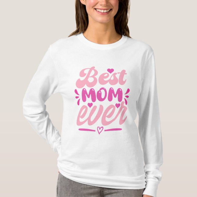 Best Mum Ever T-Shirt – Gift for Mother's (Front)