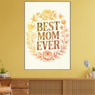 Best Mum Ever Vintage Floral Typography Canvas Print