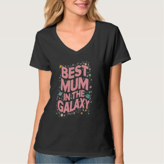Best Mum in the Galaxy - Mother's Day Present - Mu T-Shirt