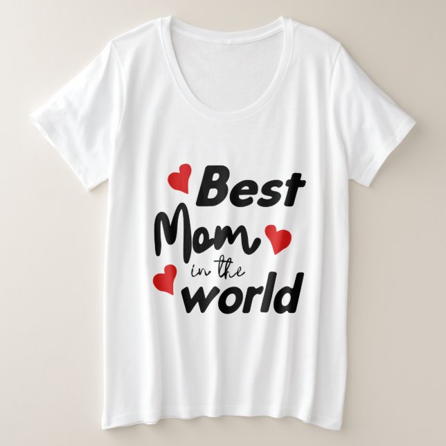 Best Mum In The World Mother's Day Plus Size T-Shirt (Design Front)