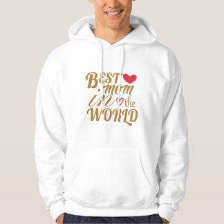 Best Mum in The World T-Shirt –  Gift for Mother's Hoodie