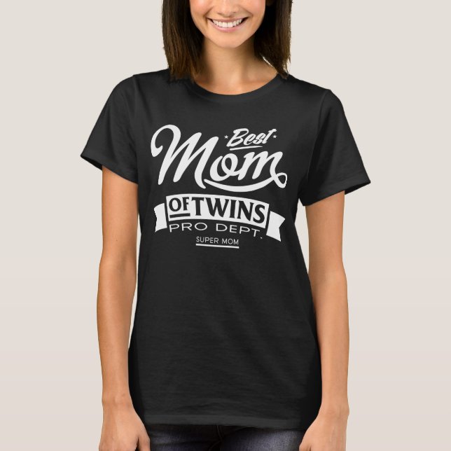 Best Mum Of Twins Pro Dept. Super Mum T-Shirt (Front)