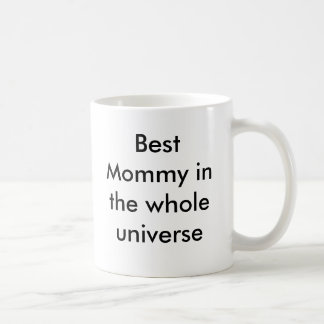 Best Mummy in the whole universe Coffee Mug
