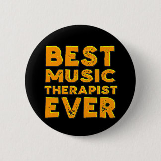 Best music therapist ever 6 cm round badge