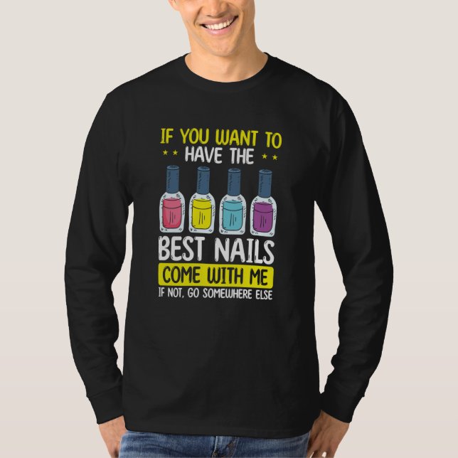 Best Nails Come With Nail Tech Technician Manicuri T-Shirt (Front)