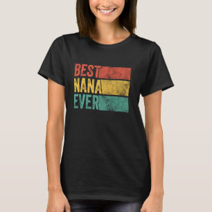 Best Nana Ever Funny Mimi Grandma Mum Mother Funny T-Shirt