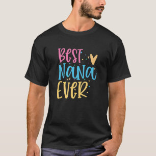 Best Nana Ever Funny Saying Mother’S Day Gifts F T-Shirt