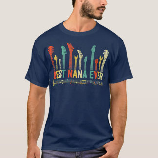 Best Nana Ever Guitar Lover Funny Guitarist Mother T-Shirt