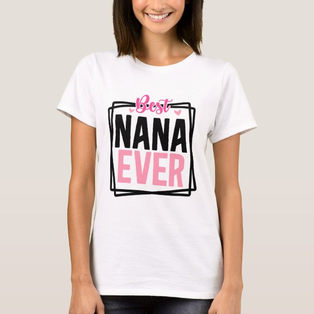 Best Nana Ever Typography T-Shirt (Front)