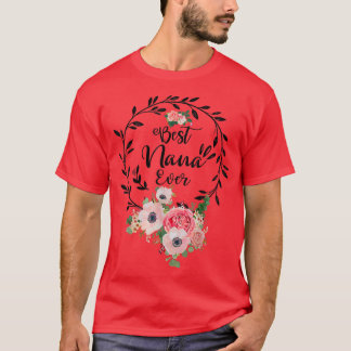 Best Nana Ever Women Flower Decor Grandma T-Shirt