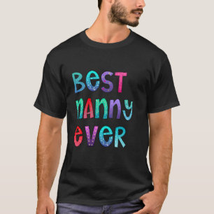 Best Nanny Ever Colourful, Mama Shirt, Mum Gift T-Shirt