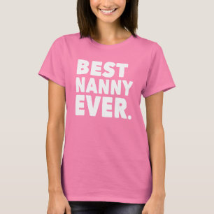 Best Nanny Ever. (for dark shirt) T-Shirt