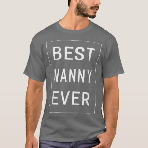 Best Nanny Ever Great Gifts Women Grandma  T-Shirt