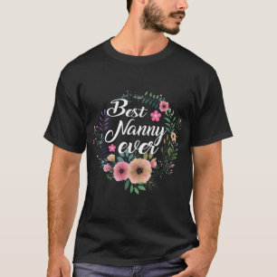 Best Nanny Ever Mother's Day Gift Grandma,Auntie T-Shirt