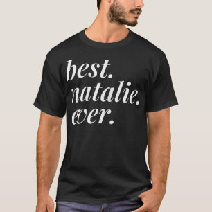 Best Natalie Ever Name Personalised Woman Girl BFF T-Shirt