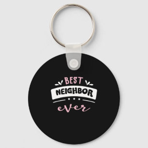 Best Neighbor Ever Gift Idea Key Ring
