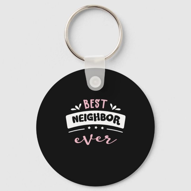 Best Neighbor Ever Gift Idea Key Ring (Front)
