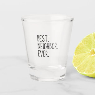 best neighbor ever shot glass