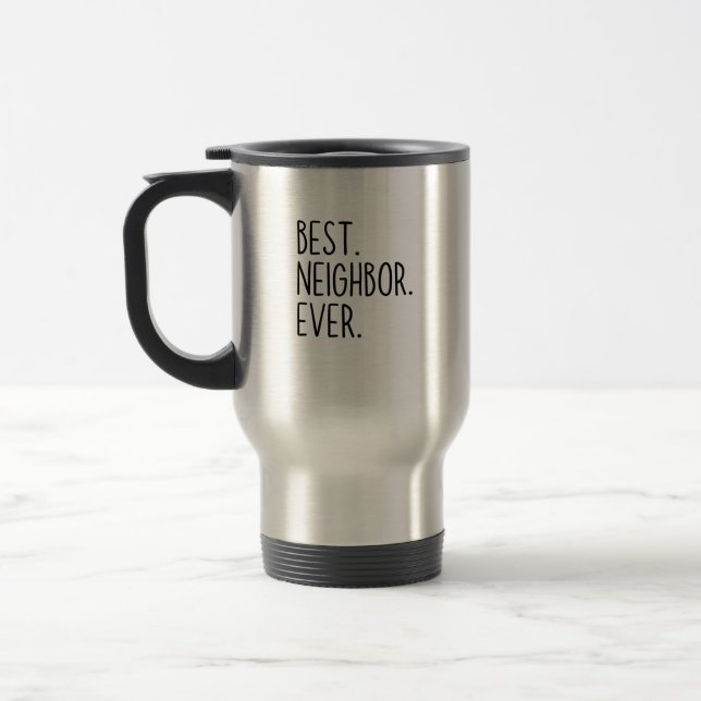 best neighbor ever travel mug (Left)