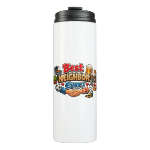 Best Neighbour Ever! Funny Appreciation Gift Desig Thermal Tumbler
