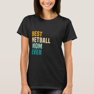 Best Netball Mum Ever T-Shirt