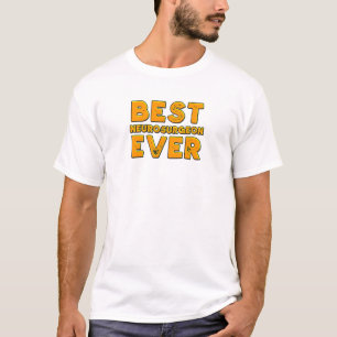 Best neurosurgeon ever T-Shirt