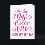 Best Niece Ever 16th Birthday Typography in Pink Card<br><div class="desc">Simple but bold typography in pink tones to wish your Best Niece EVER a Happy 16th Birthday. © Ness Nordberg</div>