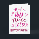 Best Niece Ever 30th Birthday Typography in Pink Card<br><div class="desc">Simple but bold typography in pink tones to wish your Best Niece EVER a Happy 30th Birthday. © Ness Nordberg</div>