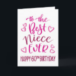 Best Niece Ever 60th Birthday Typography in Pink Card<br><div class="desc">Simple but bold typography in pink tones to wish your Best Niece EVER a Happy 60th Birthday. © Ness Nordberg</div>