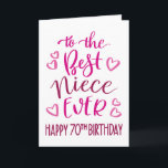 Best Niece Ever 70th Birthday Typography in Pink Card<br><div class="desc">Simple but bold typography in pink tones to wish your Best Niece EVER a Happy 70th Birthday. © Ness Nordberg</div>