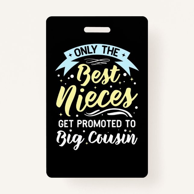 Best Nieces Get Promoted To Big Cousin ID Badge (Front)