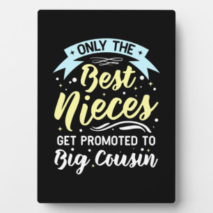 Best Nieces Get Promoted To Big Cousin Plaque
