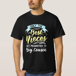 Best Nieces Get Promoted To Big Cousin T-Shirt