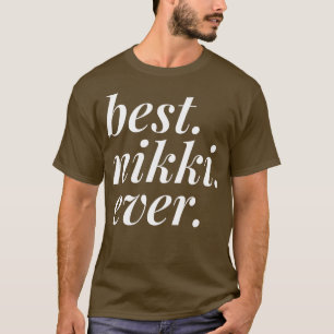 Best Nikki Ever Name Personalised Woman Girl BFF F T-Shirt