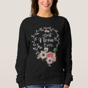 Best Nona Ever Floral Decoration Grandma Sweatshirt