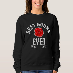 Best Nouna Ever Greek Godmother Rose Flower Sweatshirt