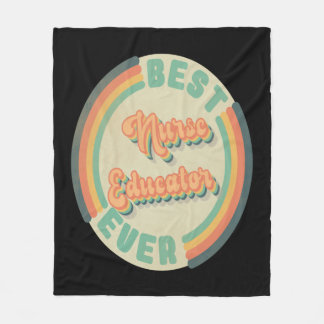 Best Nurse Educator Ever funny best Nurse Educator Fleece Blanket