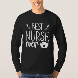 Best Nurse Ever Fun Nursing Career Nurse T-Shirt