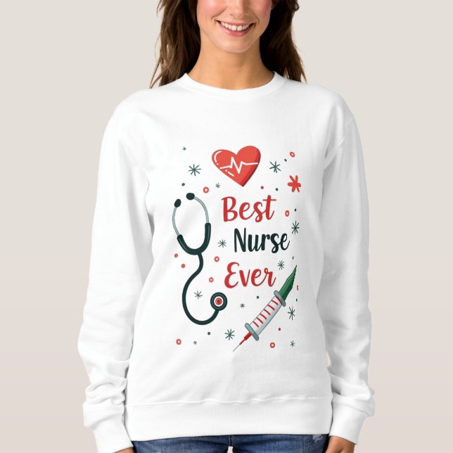 Best Nurse Ever – Funny Playful Design Sweatshirt (Front)