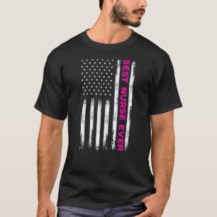 Best Nurse Ever With Us American Pink Flag On Back T-Shirt