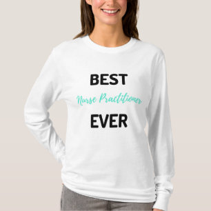 Best Nurse Practitioner Ever 2 T-Shirt