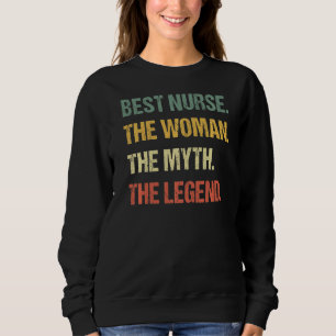 Best Nurse The Women The Myth The Legend Hospital Sweatshirt