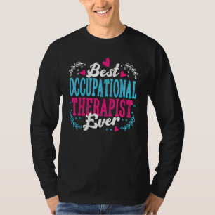 Best Occupational Therapist Ever   Appreciation OT T-Shirt