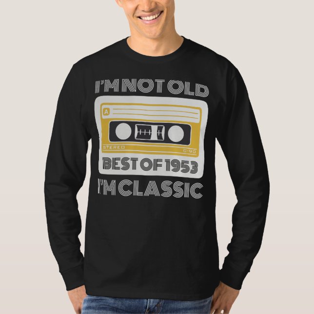 Best of 1953: Im Not Old, Im Classic Funny Tee for (Front)