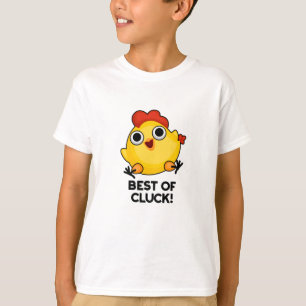 Best Of Cluck Funny Chicken Pun  T-Shirt